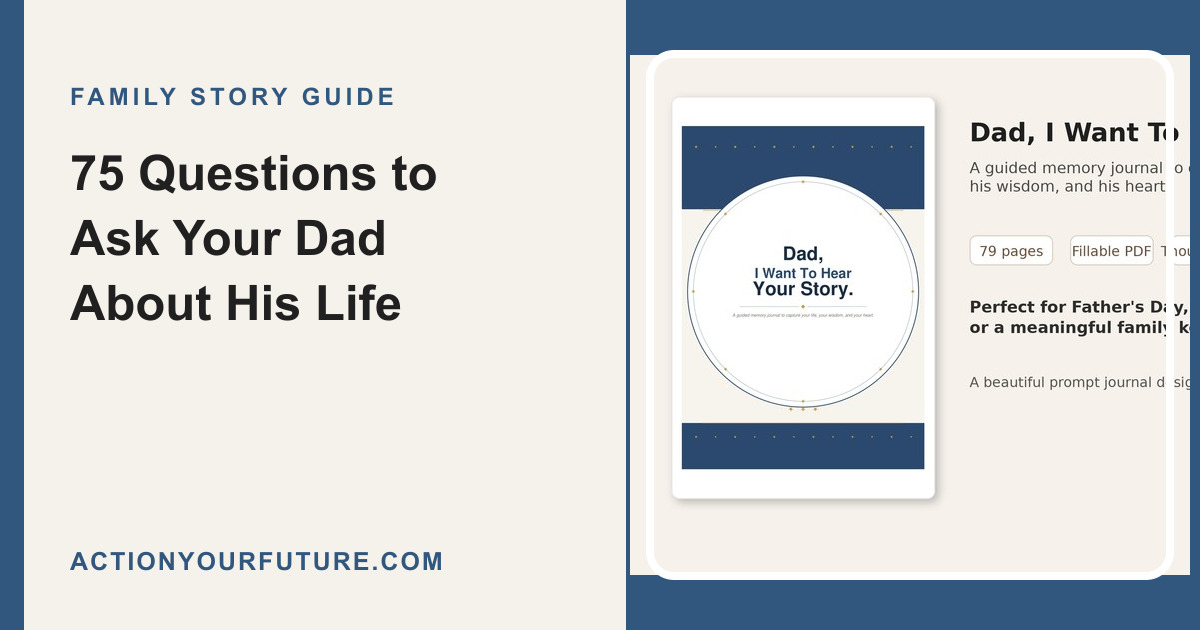 75 Questions to Ask Your Dad About His Life